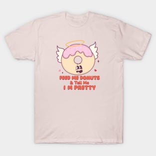 Feed Me Donuts and Tell Me Im Prette Happy Donut Angel T-Shirt